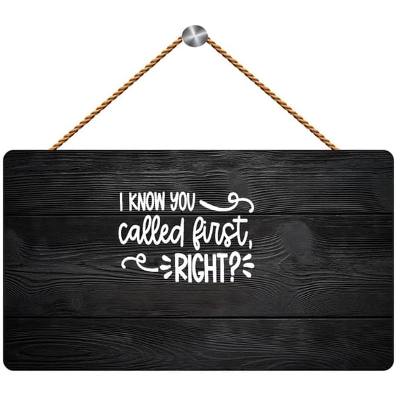 Wooden Sign I Know You Called First Right Wall Hanging Plaque - Home ...