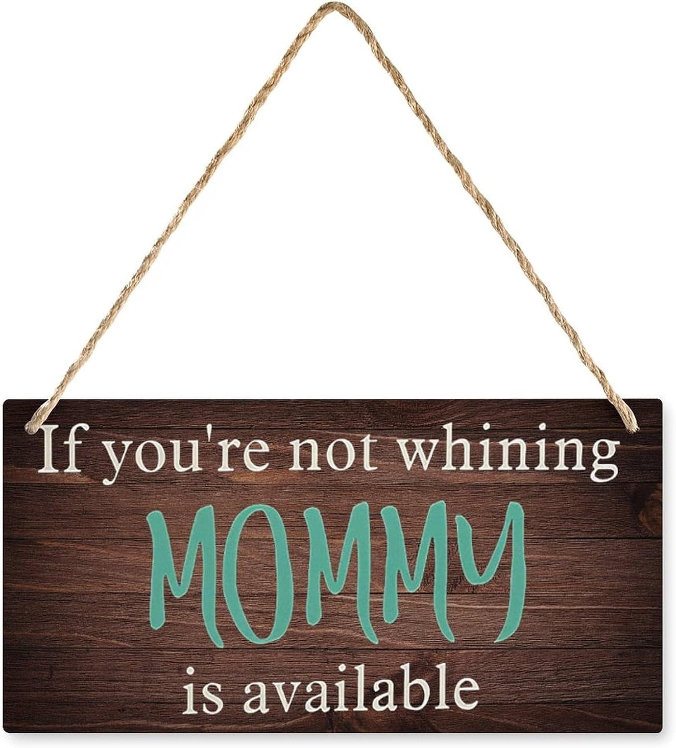 Wooden Sign for Front Door - If Youre Not Whining Mommy is Available ...