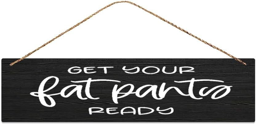 Wooden Signs For Home Decor Tabletop Get Your Fat Pants Ready Welcome ...