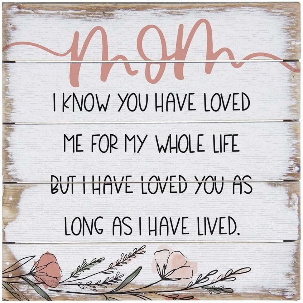Wooden Signs With Sayings Mom I know you have loved me as long as I