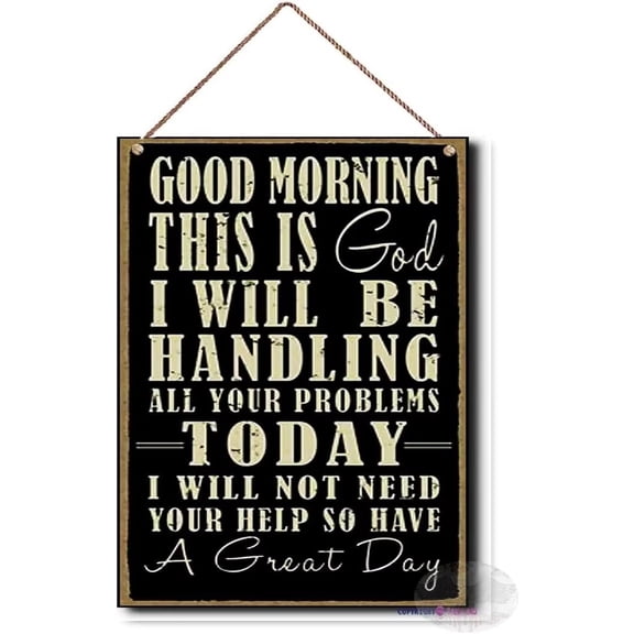Wooden SignsGood Morning This is God I Will Be Handling All Your Problems Today I Will Not Need Your Help So Have A Great Day Rustic Wall Art Home Décor,Wooden Signs-23 , 8 X 12 Inch