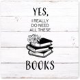 Wooden Wall Art Decor Wood Sign Yes I Really Do Need All These Books