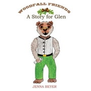 Woodfall Friends A Story for Glen, Book 8, Hardcover