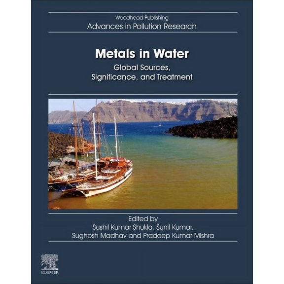 Woodhead Advances in Pollution Research Metals in Water: Global Sources, Significance, and Treatment, (Paperback)