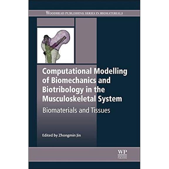 Pre-Owned Woodhead Publishing Biomaterials Computational Modelling of Biomechanics and Biotribology in the Musculoskeletal System: Biomaterials and Tissues, (Hardcover)