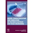thumbnail image 1 of Woodhead Publishing Biomaterials Design, Characterization and Fabrication of Polymer Scaffolds for Tissue Engineering, (Paperback), 1 of 1