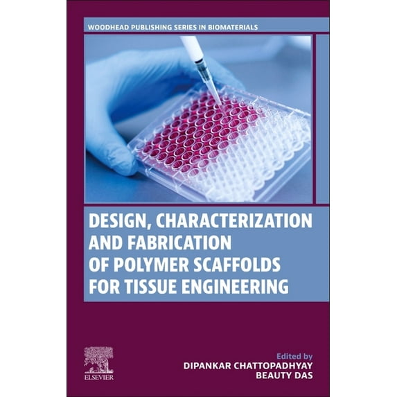 Woodhead Publishing Biomaterials Design, Characterization and Fabrication of Polymer Scaffolds for Tissue Engineering, (Paperback)