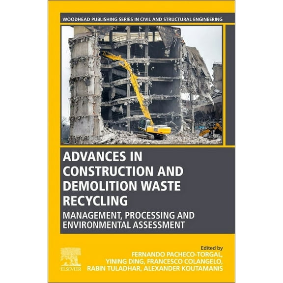 Woodhead Publishing Civil and Structural Advances in Construction and Demolition Waste Recycling: Management, Processing and Environmental Assessment, (Paperback)