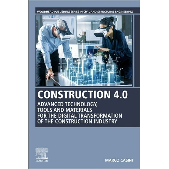 Woodhead Publishing Civil and Structural Construction 4.0: Advanced Technology, Tools and Materials for the Digital Transformation of the Construction Industry, (Paperback)