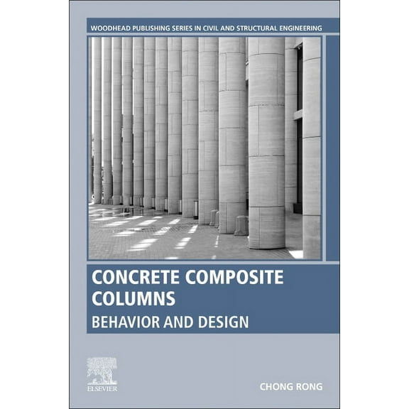 Woodhead Publishing Civil and Structural Concrete Composite Columns: Behavior and Design, (Paperback)