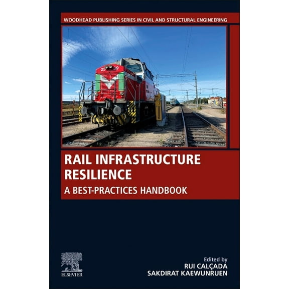 Woodhead Publishing Civil and Structural Rail Infrastructure Resilience: A Best-Practices Handbook, (Paperback)