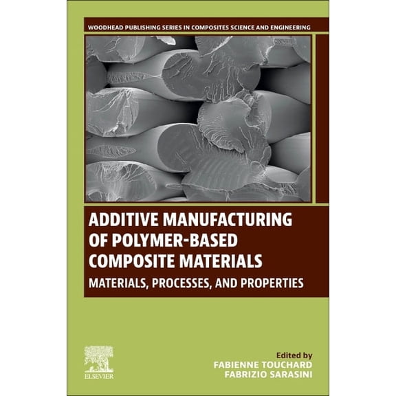 Woodhead Publishing Composites Science a Additive Manufacturing of Polymer-Based Composite Materials: Materials, Processes, and Properties, (Paperback)