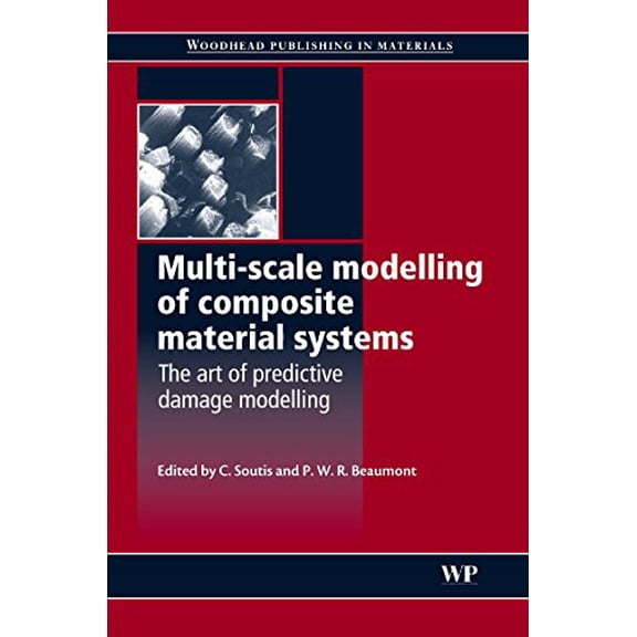Pre-Owned Woodhead Publishing Composites Science and Engineering: Multi-Scale Modelling of Composite Material Systems : The Art of Predictive Damage Modelling (Hardcover)