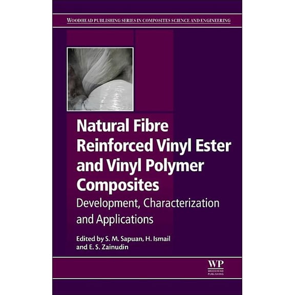 Woodhead Publishing Composites Science a Natural Fiber Reinforced Vinyl Ester and Vinyl Polymer Composites: Development, Characterization and Applications, (Paperback)