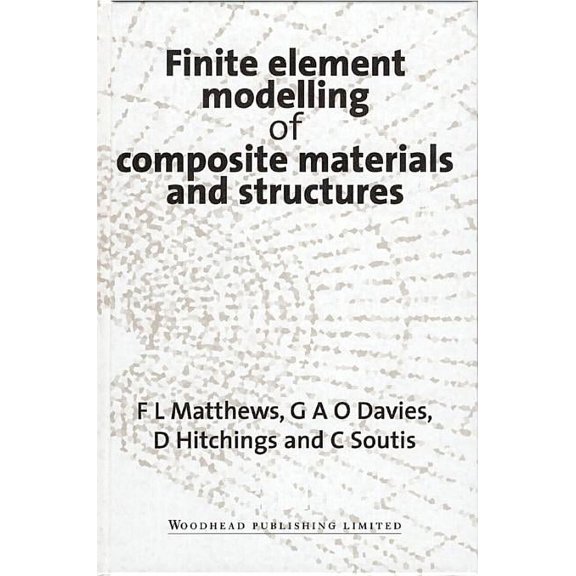 Woodhead Publishing Composites Science a Finite Element Modelling of Composite Materials and Structures, (Hardcover)