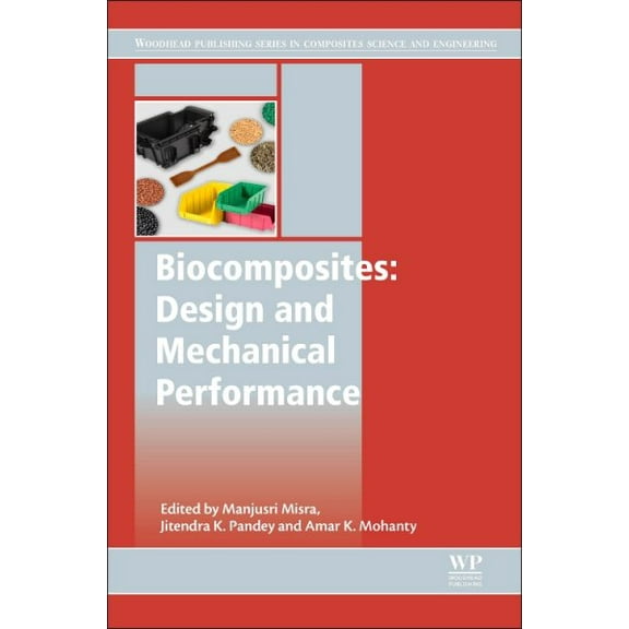 Woodhead Publishing Composites Science and Engineering: Biocomposites: Design and Mechanical Performance (Hardcover)