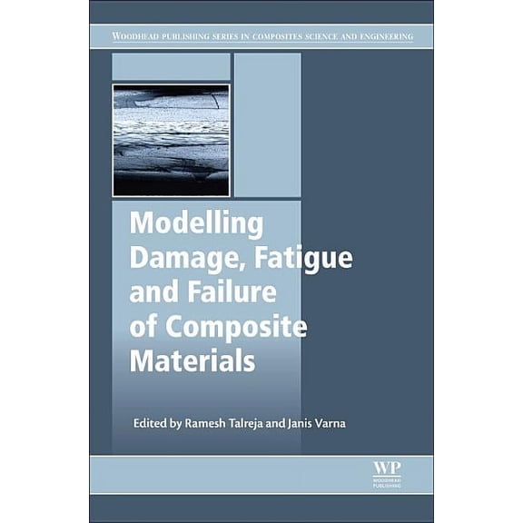 Woodhead Publishing Composites Science a Modeling Damage, Fatigue and Failure of Composite Materials, (Hardcover)