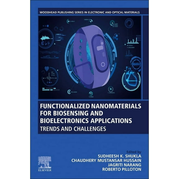 Woodhead Publishing Electronic and Optic Functionalized Nanomaterials for Biosensing and Bioelectronics Applications: Trends and Challenges, (Paperback)