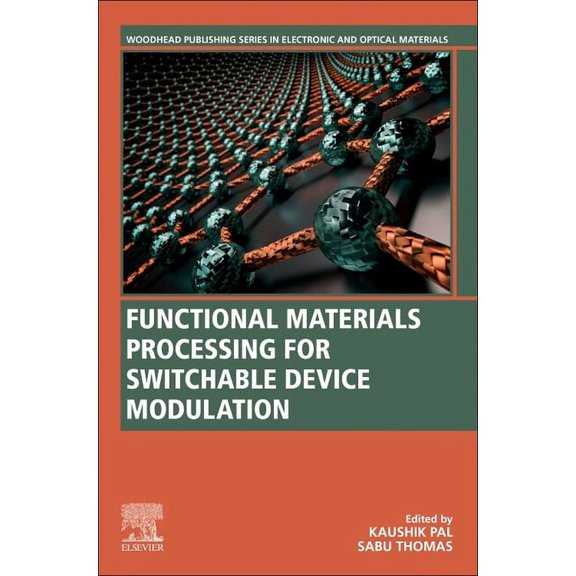 Woodhead Publishing Electronic and Optic Functional Materials Processing for Switchable Device Modulation, (Paperback)