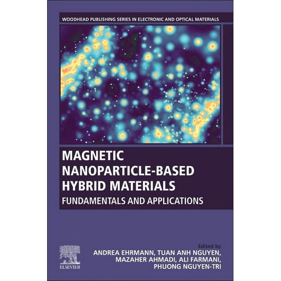 Woodhead Publishing Electronic and Optic Magnetic Nanoparticle-Based Hybrid Materials: Fundamentals and Applications, (Paperback)