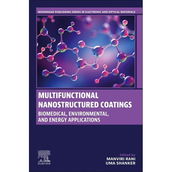 Woodhead Publishing Electronic and Optic Multifunctional Nanostructured Coatings: Biomedical, Environmental, and Energy Applications, (Paperback)