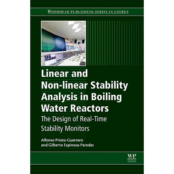 Woodhead Publishing Energy Linear and Non-Linear Stability Analysis in Boiling Water Reactors: The Design of Real-Time Stability Monitors, (Paperback)