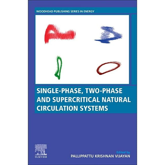 Woodhead Publishing Energy Single-Phase, Two-Phase and Supercritical Natural Circulation Systems, (Paperback)