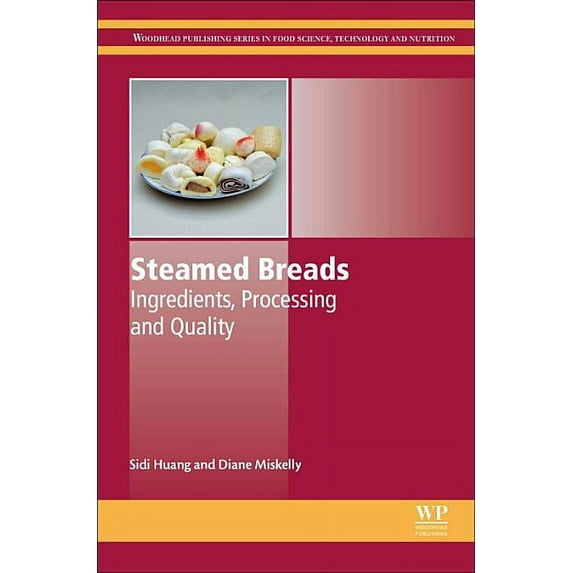 Woodhead Publishing Food Science, Techno Steamed Breads: Ingredients, Processing and Quality, (Hardcover)