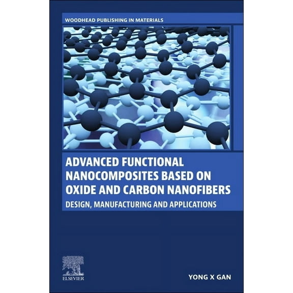 Woodhead Publishing in Materials Advanced Functional Nanocomposites Based on Oxide and Carbon Nanofibers: Design, Manufacturing and Applications, (Paperback)
