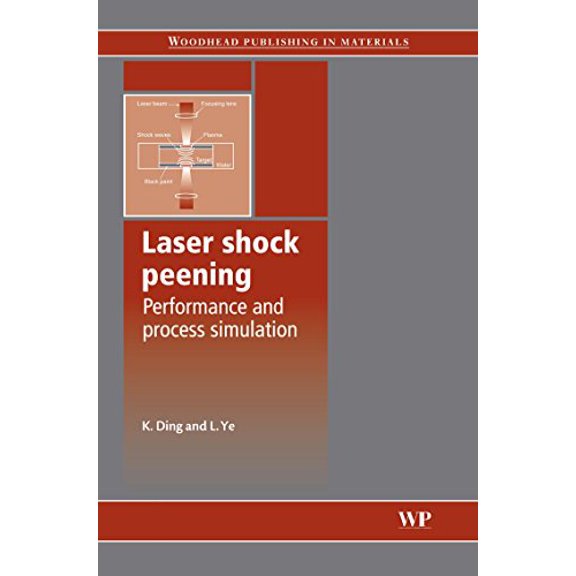 Pre-Owned Woodhead Publishing Metals and Surface E Laser Shock Peening: Performance and Process Simulation, (Hardcover)
