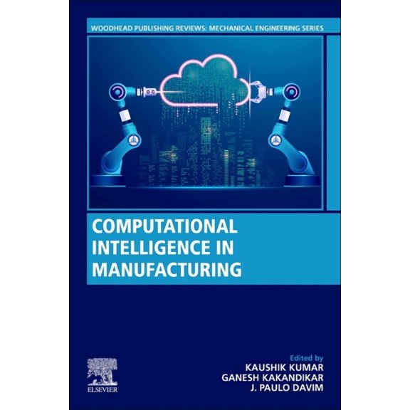 Woodhead Publishing Reviews: Mechanical  Computational Intelligence in Manufacturing, (Paperback)