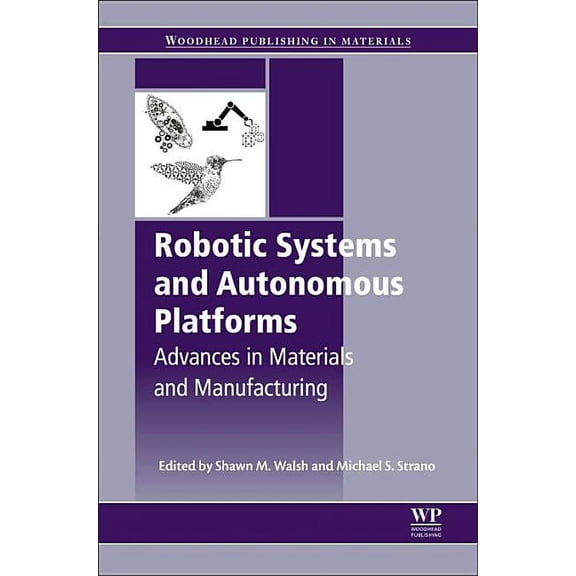 Woodhead Publishing in Materials Robotic Systems and Autonomous Platforms: Advances in Materials and Manufacturing, (Paperback)