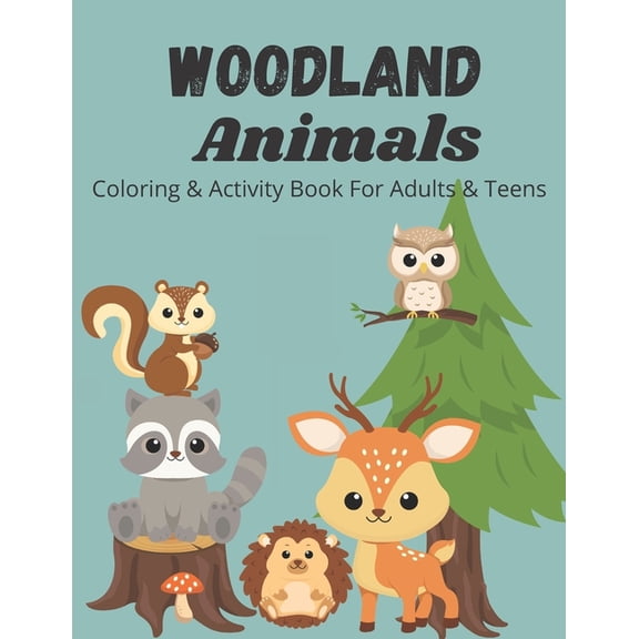 Woodland Animals Coloring and Activity Book for Adults & Teens : Forest Animals Stress Relief Coloring & Activity Book with mazes, word searches, cryptograms, word scrambles and more (Paperback)