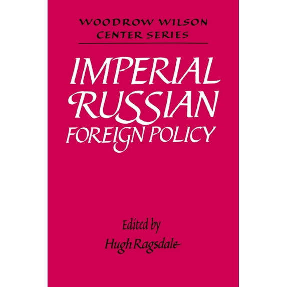 Woodrow Wilson Center Press Imperial Russian Foreign Policy, (Hardcover)