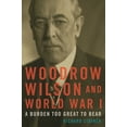 thumbnail image 1 of Woodrow Wilson and World War I: A Burden Too Great to Bear, (Paperback), 1 of 1