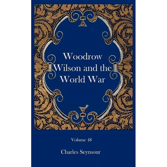 Woodrow Wilson and the World War (Paperback)