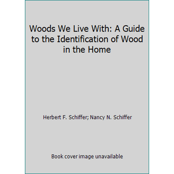 Pre-Owned Woods We Live with: A Guide to the Identification of Wood in the Home (Hardcover) 0916838102 9780916838102