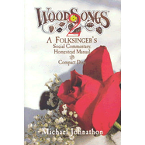 Pre-Owned WoodSongs 2: A Folksingers Social Commentary, Homestead Manual and Compact Disc (Paperback) 0965515435 9780965515436