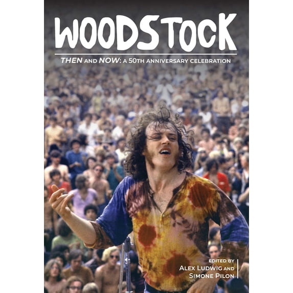 Woodstock Then and Now:: A 50th Anniversary Celebration, (Hardcover)