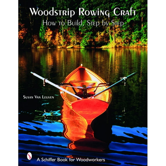 Woodstrip Rowing Craft: How to Build, Step by Step, (Hardcover)