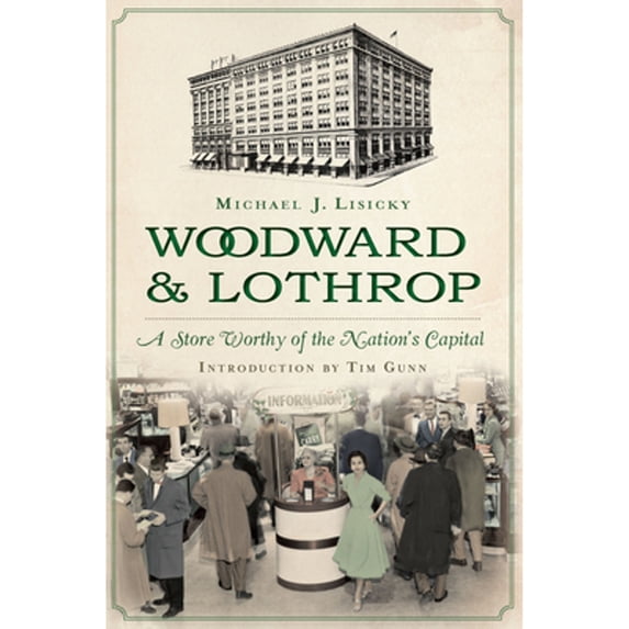 Pre-Owned Woodward & Lothrop:: A Store Worthy of the Nation's Capital (Paperback) 1626190607 9781626190603