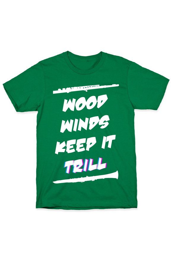 Woodwinds Keep It Trill Tee Shirt Sweatshirt Hoodie