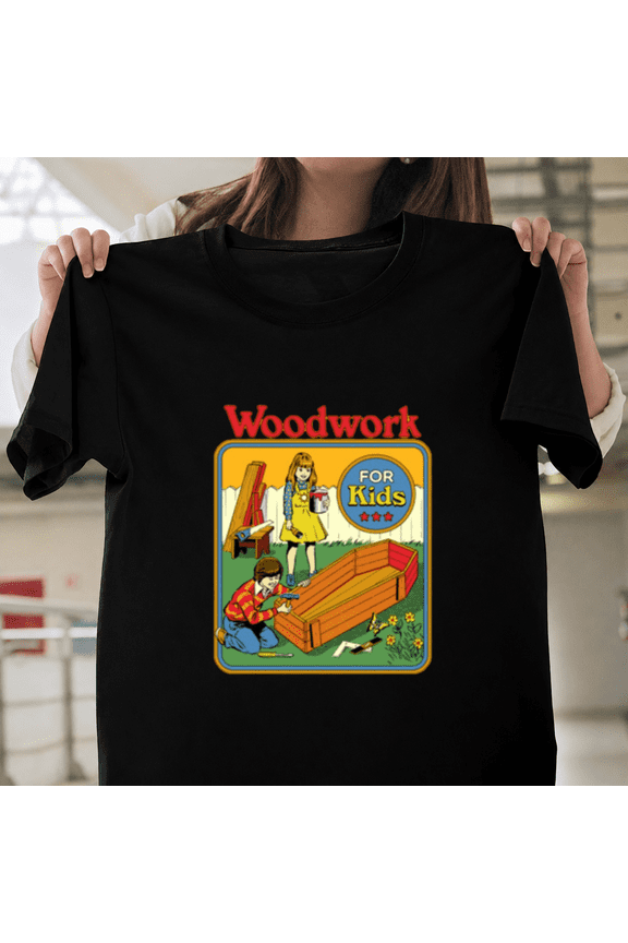 Woodwork For Kids Funny Dark Humor Sarcastic Danger Parody Unisex T-ShirtPlus Size S–5XL Available