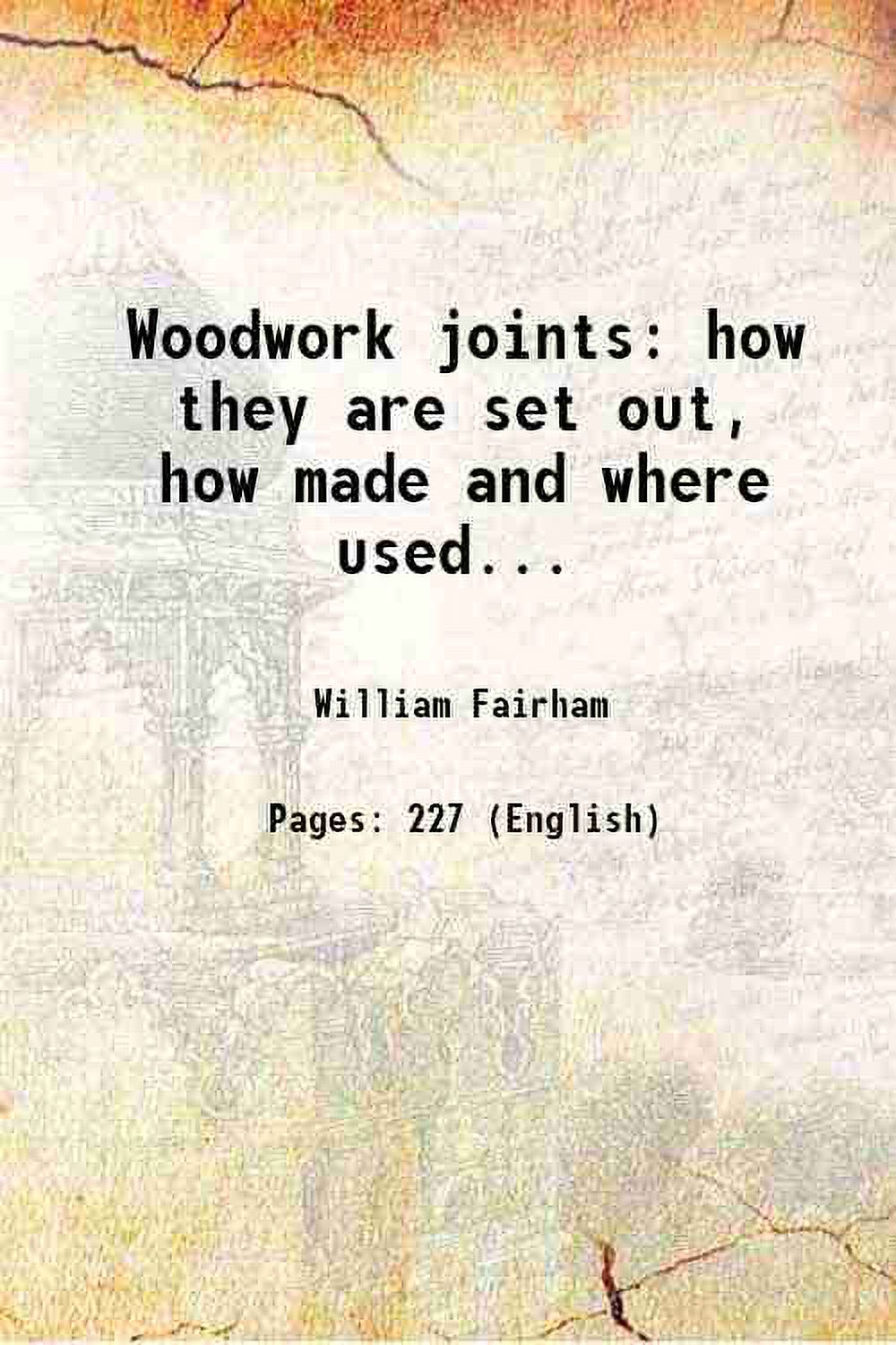 Woodwork joints how they are set out, how made and where used... 1921