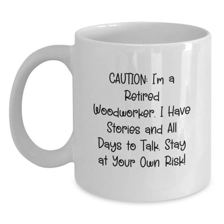 Woodworker Humor Gift, Funny White Coffee Mug for Woodworkers, Gifts from Friends, Gifts for Woodworkers, Stay At Your Own Risk!