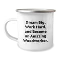 thumbnail image 1 of Woodworker's Delight, Gift from Friends for Men, 'Dream Big, Work Hard, And Become An Amazing Woodworker.', 12 oz Camping Mug, 1 of 4