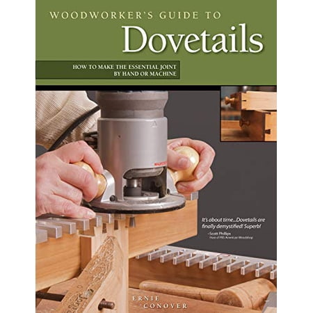 Pre-Owned Woodworker s Guide to Dovetails: How to Make the Essential Joint by Hand or Machine (Paperback) 1565233875 9781565233874