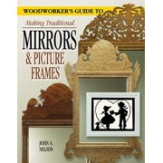 Pre-Owned Woodworker's Guide to Making Traditional Mirrors & Picture Frames (Paperback) 1565232232 9781565232235