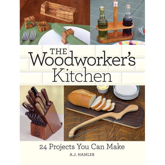 Woodworker's Kitchen : 24 Projects You Can Make