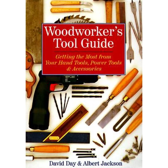 Pre-Owned Woodworker's Tool Guide : Getting the Most from Your Hand Tools, Power Tools & Accessories (Paperback)